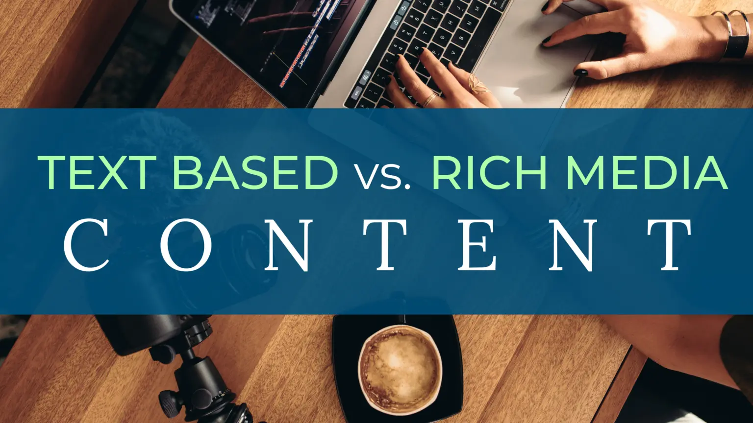 Read more about the article Text-Based Content vs. Rich Media Content